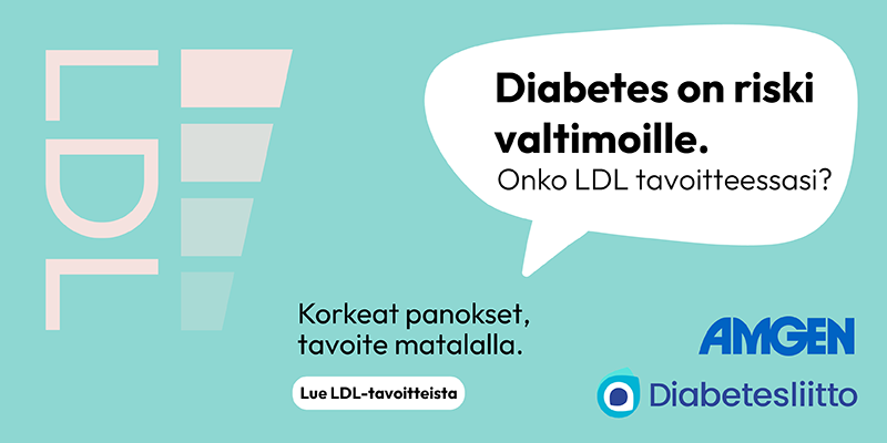 Diabetes on riski valtimoille. Onko LDL tavoitteessasi? Korkeat panokset, tavoite matalalla. Lue LDL-tavoitteista! Amgen ja Diabetesliitto